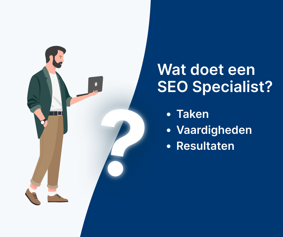 Wat doet een SEO specialist. Overzicht taken, vaardigheden en mogelijke resultaten.